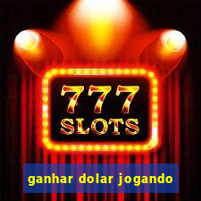 ganhar dolar jogando